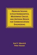 Problem Solving in Electromagnetics, Microwave Circuit, and Antenna Design for Communications Engineering
