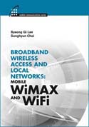 Broadband Wireless Access & Local Networks: Mobile WiMAX and WiFi