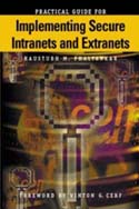 Practical Guide to Implementing Secure Intranets and Extranets