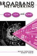 Broadband Networking: ATM SDH and SONET