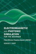 Electromagnetic and Photonic Simulation for the Beginner: Finite-Difference Frequency-Domain in MATLAB®